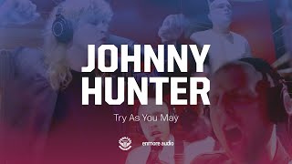 Johnny Hunter - Try As You May