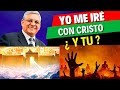 Yo me iré con Cristo, ¿ Y tu ? 🙌😁|Predica Cortas| Rev. Eugenio Masías