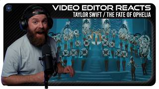 Video Editor Reacts to Taylor Swift - The Fate of Ophelia