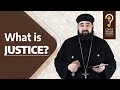 What is the meaning of Justice within the Christian reality?  by Fr. Anthony Mourad