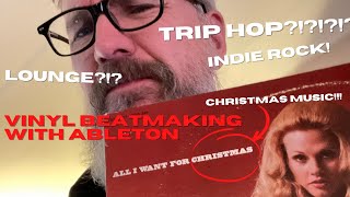 Ableton beatmaking with Christmas vinyl (indie rock + lounge = trip-hop?)
