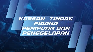 PELAPOR TINDAK PIDANA PENIPUAN DAN PENGGELAPAN