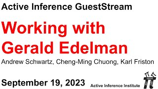 ActInf GuestStream 058.1 ~ Working with Gerald Edelman