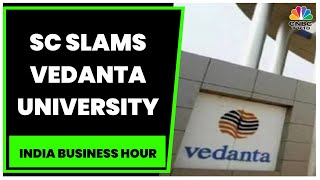 Supreme Court Quashes Vedanta University's Land Acquisition Bid In Odisha | India Business Hour