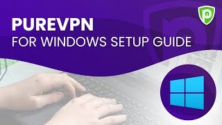 PureVPN for Windows Setup Guide