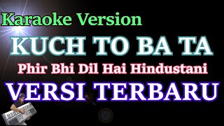 Kuch To Bata - Phir Bhi Dil Hai Hindustani (KARAOKE) Versi Terbaru