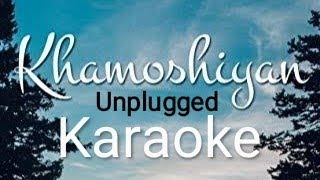 Khamoshiyan Unplugged Virsion Karaoke with scrolling lyrics