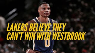 Lakers Believe They Can't Win With Westbrook, Trade Coming?