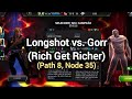 Longshot vs. Gorr (Rich Get Richer - Path 8, Node 35)