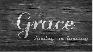 9.30 am  January 12 - God's Grace in the Everyday