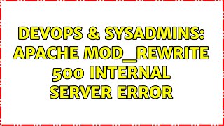 DevOps & SysAdmins: Apache mod_rewrite 500 Internal Server Error