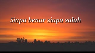 Siapa Benar Siapa Salah - Iwan Salman (Lirik Video)