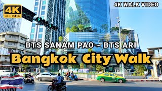 [4K HDR] Bangkok City 2024 | BTS Sanam Pao to BTS Ari | Thailand Street Tour