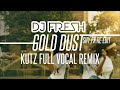 dj fresh gold dust kutz full vocal remix