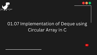01.07 || Implementation of Deque using Circular Array in C || Queue in C