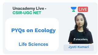 PYQs on Ecology | Life Sciences | Unacademy Live - CSIR UGC NET | Jyoti Kumari