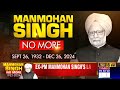 india bids goodbye to former pm manmohan singh president murmu u0026 pm modi to attend final rites