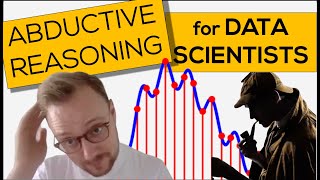 Abductive Reasoning for Data Scientists (A Quick Introduction) | Philosophy of Data Science