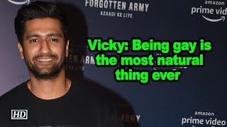 Vicky Kaushal: Being gay is the most natural thing ever