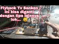 Mengganti Flyback Tv Sanken dengan Tipe Lain