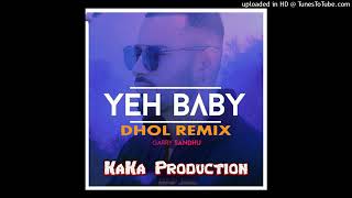 Yeah Baby (Dhol Remix) Garry Sandhu KAKA PRODUCTION Latest Punjabi Songs 2020nirmaldj. My YouTube ch