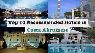 Top 10 Recommended Hotels In Costa Abruzzese | Top 10 Best 4 Star Hotels In Costa Abruzzese