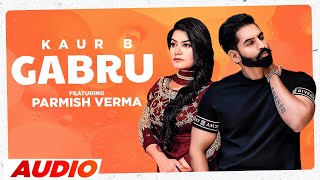 Gabru (Full Audio) | Kaur B ft Parmish Verma | Desi Crew | Latest Punjabi Songs 2023 | Speed Records
