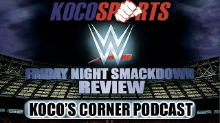 Koco's Corner Podcast - 09/19/14 - (WWE Friday Night Smackdown Review; Roman Reigns' emergency!)