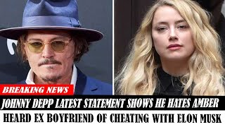 Johnny Depp Latest Statement Shows He Hates Amber Head Ex Boyfriend Of Cheating With Elon Musk