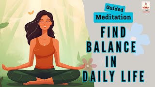 Find Balance in Daily Life 10 Minute Guided Meditation | Daily Meditation