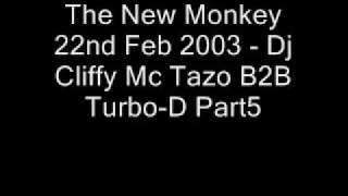 The New Monkey 22nd Feb 2003 - Dj Cliffy Mc Tazo B2B Turbo-D Part5