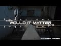 6obby - Would It Matter (prod. Lil Biscuit)