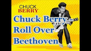 Chuck Berry   Roll Over Beethoven     +   lyrics