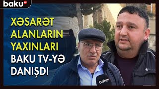 Xəsarət alanların yaxınları BAKU TV-yə danışdı - BAKU TV