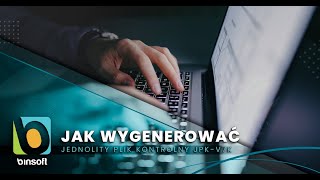 Jak wygenerować Jednolity Plik Kontrolny JPK V7K