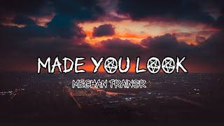 Made You Look - MEGHAN TRAINOR | Lirik Lagu
