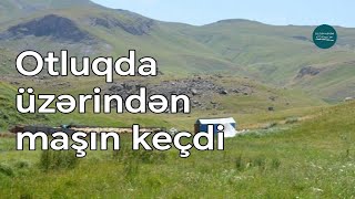 Otluqda uzanan kişinin üzərindən yük maşını keçdi - Gədəbəy