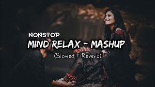 Mind Relax Lofi Mashup 💞 || Feel Songs || Slowed Reverb
