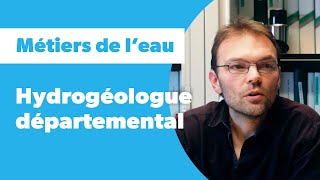 Métiers de l'eau : hydrogéologue départemental