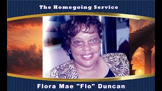 The Homegoing Service of Flora Mae "Flo" Duncan