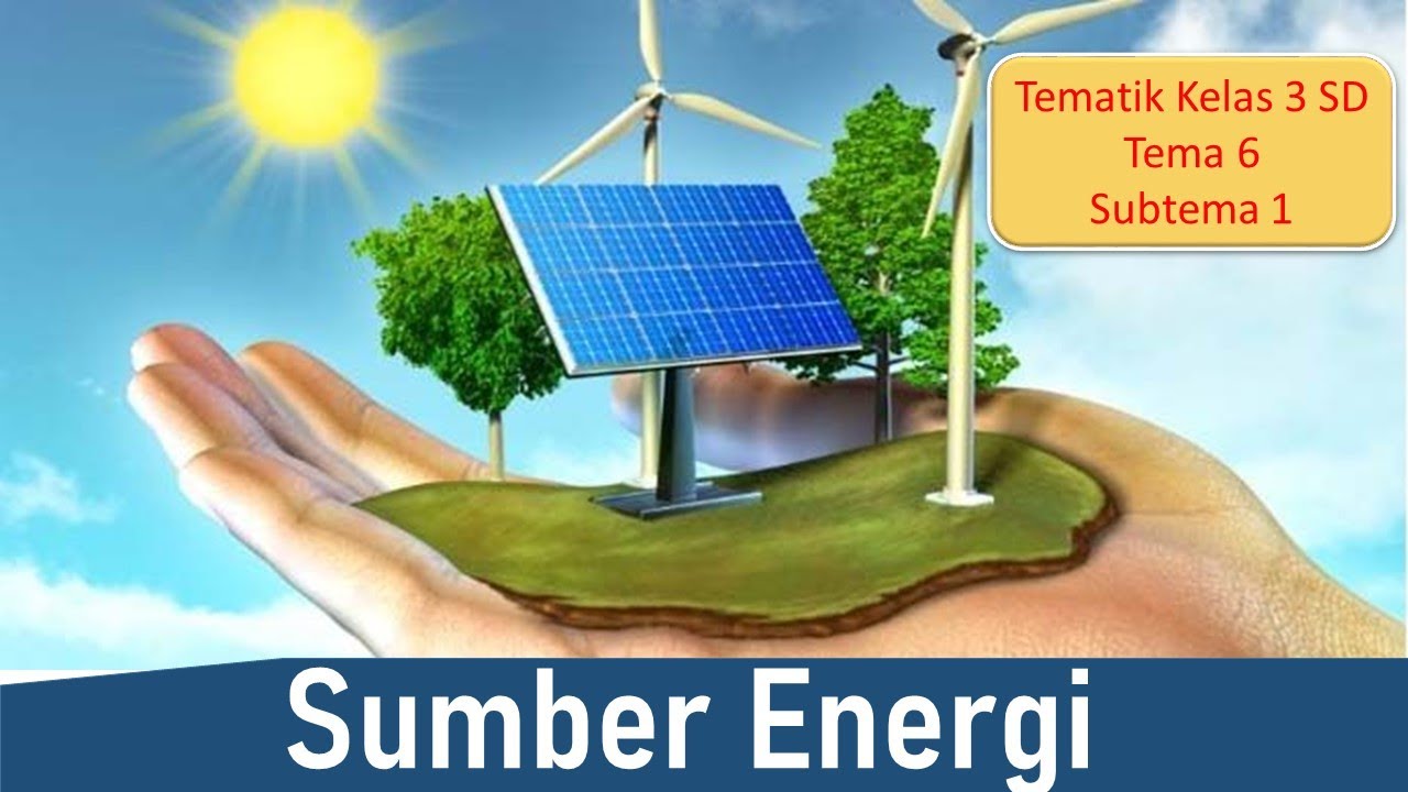 SUMBER ENERGI | SIKAP MELESTARIKAN SUMBER AIR | TEMATIK KELAS 3 SD ...