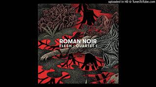 Roman Noir - Flesh Quartet I- Silhouette