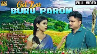 GEL BAR BURU PAROM ll FULL VIDEO ll ANNU HEMBROM \u0026 RAJURAJ TUDU llSTEPHAN TUDU ll NEW SANTHALI VIDEO