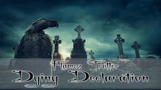 Dying Declaration, by Flamez Trotter