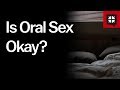 Is Oral Sex Okay? // Ask Pastor John Is Oral Sex Okay? // Ask Pastor John