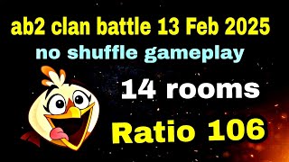 Angry birds 2 clan battle 13 Feb 2025 no shuffle gameplay 14 rooms Ratio 106 #ab2 clan battle today