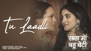 Tu Laadli - Kyunki Saas Maa Bahu Beti Hoti Hai | Rahul Jain | Aanchal Sethi | New Hindi Song