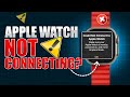 Could Not Connect to Apple Watch? Here’s the Fix!