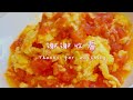 番茄炒蛋 scrambled eggs with tomatoes