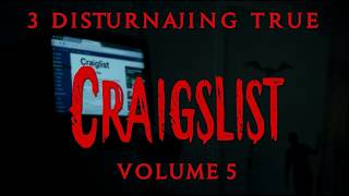 3 Disturbing True Craigslist Horror Stories - Vol. 5